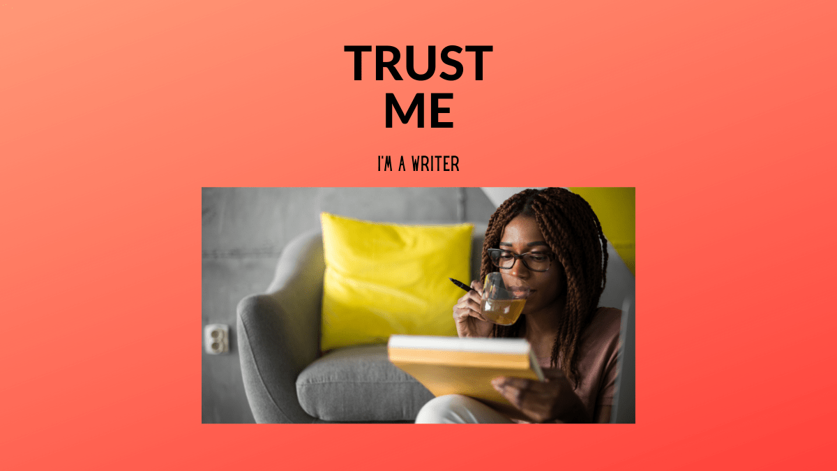 TRUST ME I'M A WRITER